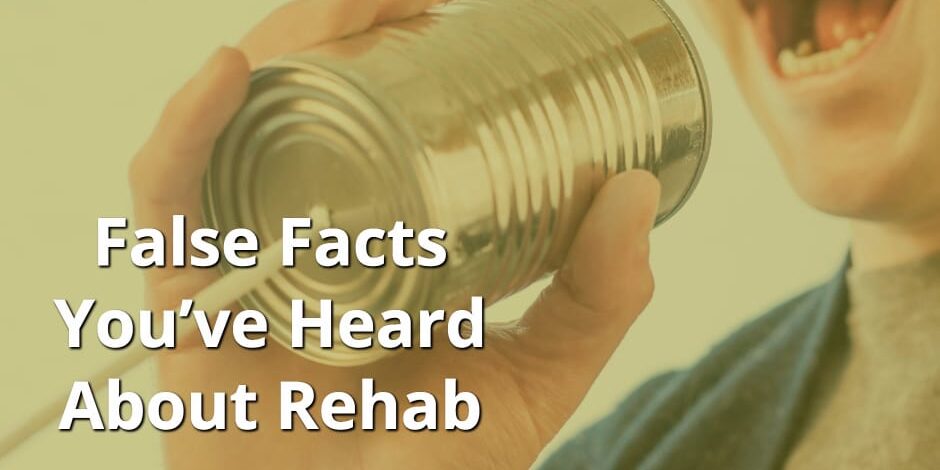 False-Facts-You’ve-Heard-About-Rehab a man speaks through a can to tell the false facts you've heard about rehab