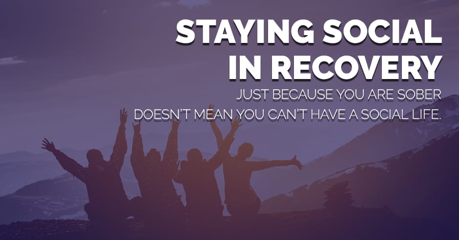 Staying Social in Recovery | Recovery Ways